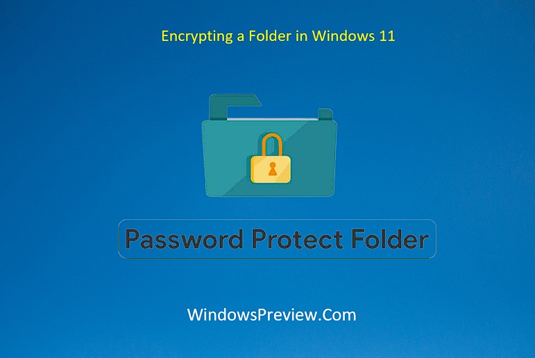 Guide to Encrypting a Folder in Windows 11 - Windows Preview